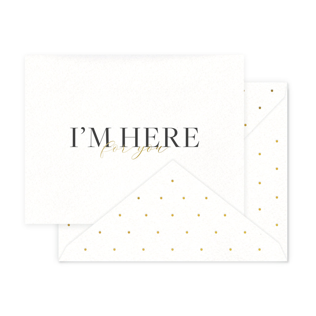 I'm Here For You Greeting Card