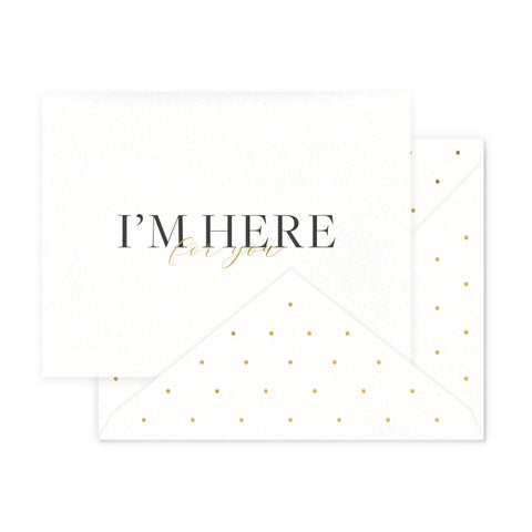 I'm Here For You Greeting Card
