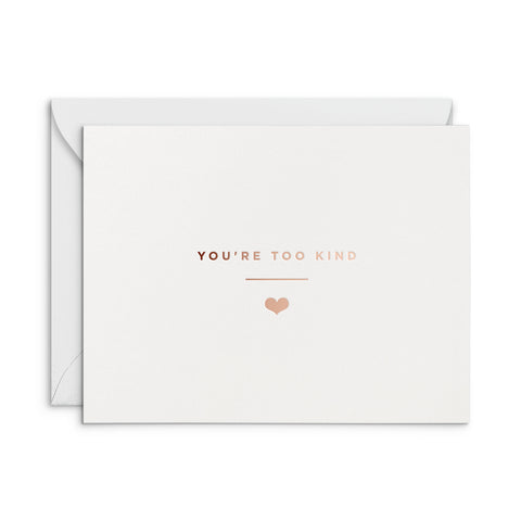 You're Too Kind Greeting Card