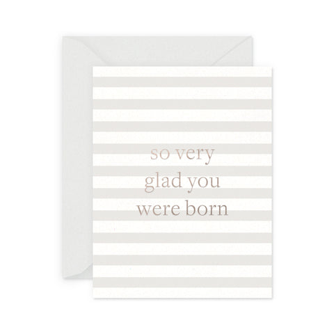 Glad You Were Born Greeting Card